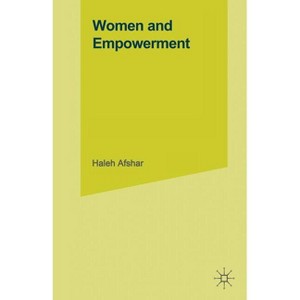 Women and Empowerment - (Women's Studies at York) by  Haleh Afshar (Paperback) - 1 of 1