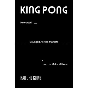 King Pong - (Game Histories) by  Raiford Guins (Paperback) - 1 of 1
