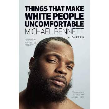 Things That Make White People Uncomfortable - by Michael Bennett & Dave Zirin