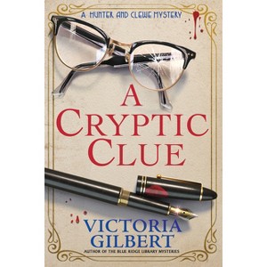 A Cryptic Clue - (A Hunter and Clewe Mystery) by Victoria Gilbert - 1 of 1