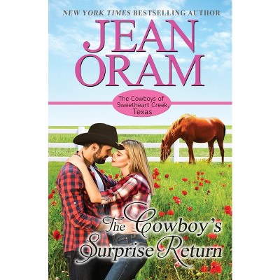 The Cowboy's Surprise Return - (The Cowboys of Sweetheart Creek, Texas) by  Jean Oram (Paperback)