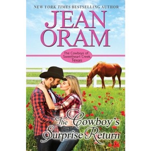 The Cowboy's Surprise Return - (The Cowboys of Sweetheart Creek, Texas) by  Jean Oram (Paperback) - 1 of 1