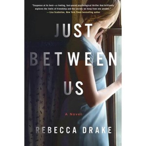 Just Between Us - by  Rebecca Drake (Paperback) - 1 of 1