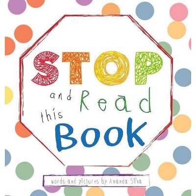 STOP and Read This Book - by  Amanda Silva (Hardcover)