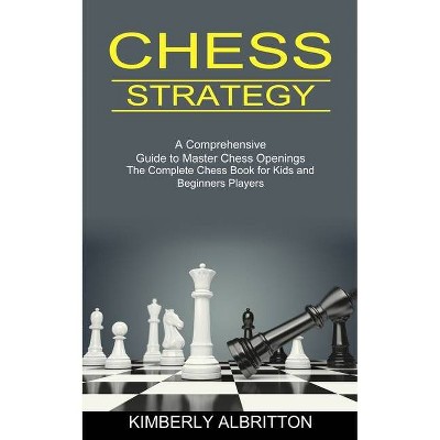 Chess Strategy - by  Kimberly Albritton (Paperback)