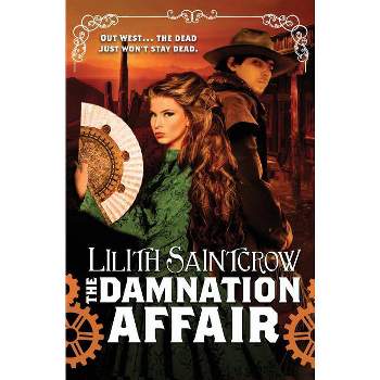 The Damnation Affair - (Bannon & Clare) by  Lilith Saintcrow (Paperback)