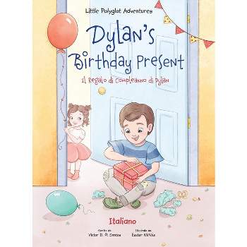 Dylan's Birthday Present / Il Regalo Di Compleanno Di Dylan - Italian Edition - (Little Polyglot Adventures) Large Print (Hardcover)