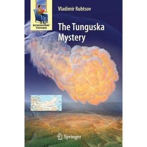 The Tunguska Mystery - (Astronomers' Universe) by  Vladimir Rubtsov (Paperback) - 1 of 1