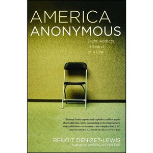 America Anonymous - by  Benoit Denizet-Lewis (Paperback) - 1 of 1