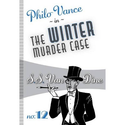 The Winter Murder Case - (Philo Vance) by  S S Van Dine (Paperback)