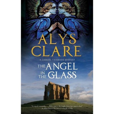 The Angel in the Glass - (Gabriel Taverner Mystery) by  Alys Clare (Paperback)