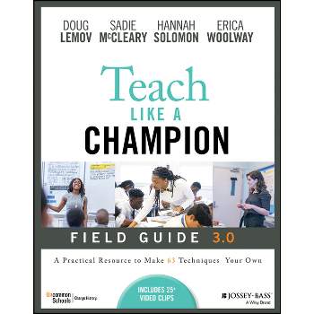 Teach Like a Champion Field Guide 3.0 - 3rd Edition by  Doug Lemov & Sadie McCleary & Hannah Solomon & Erica Woolway (Paperback)