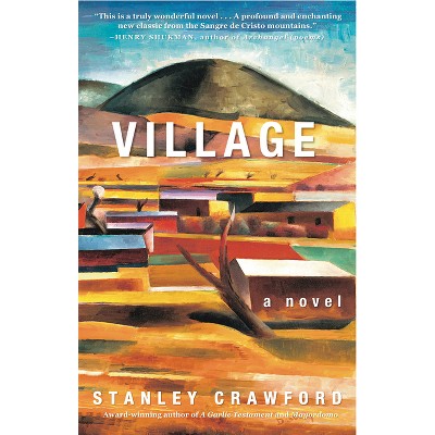 Village: A Novel - by  Stanley Crawford (Hardcover)