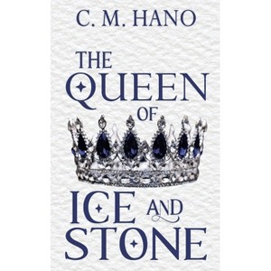 The Queen of Ice & Stone - (Hearts of Dalaria) by  C M Hano (Paperback) - 1 of 1