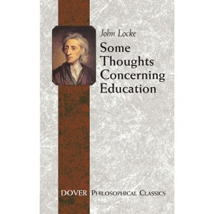 Some Thoughts Concerning Education - (Dover Philosophical Classics) by  John Locke (Paperback) - 1 of 1