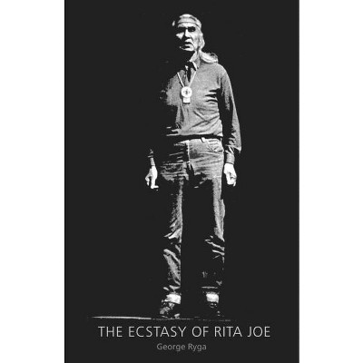 The Ecstasy of Rita Joe - by  George Ryga (Paperback)