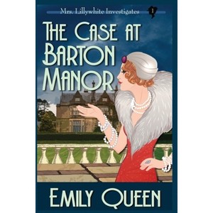 The Case At Barton Manor (Large Print) - (Mrs. Lillywhite Investigates Mysteries) by  Emily Queen (Paperback) - 1 of 1
