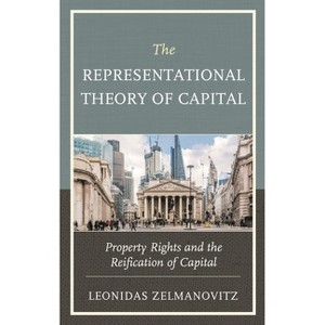The Representational Theory of Capital - by  Leonidas Zelmanovitz (Paperback) - 1 of 1