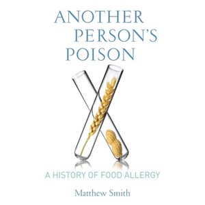 Another Person's Poison - (Arts and Traditions of the Table: Perspectives on Culinary H) by  Matthew Smith (Paperback) - 1 of 1