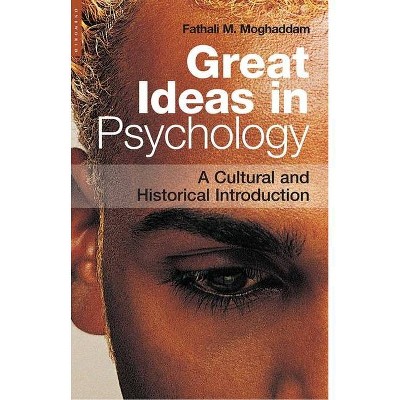 Great Ideas in Psychology - by  Fathali M Moghaddam (Paperback)