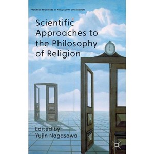 Scientific Approaches to the Philosophy of Religion - (Palgrave Frontiers in Philosophy of Religion) by  Y Nagasawa (Hardcover) - 1 of 1