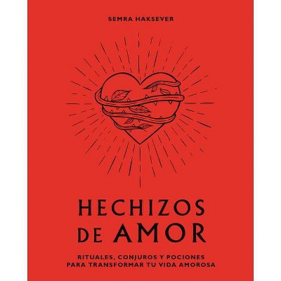 Hechizos de Amor - by  Semra Haksever (Hardcover)