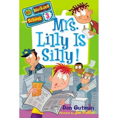 Mrs. Lilly Is Silly! - (My Weirder School) by  Dan Gutman (Paperback)