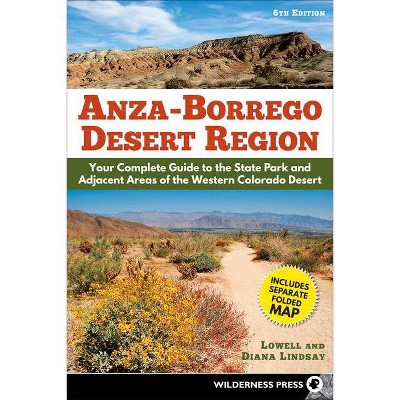 Anza-Borrego Desert Region - 6th Edition by  Lowell Lindsay & Diana Lindsay (Paperback)