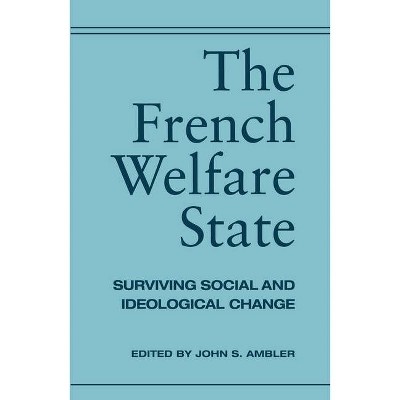 The French Welfare State - by  John Ambler (Paperback)