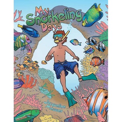 My Snorkeling Days - by  Jacqueline Messer (Paperback)