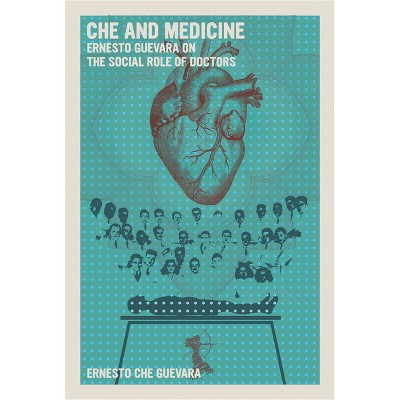 Che and Medicine - by  Ernesto Che Guevara (Paperback)