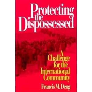Protecting the Dispossessed - (Brookings Occasional Papers) by  Francis M Deng (Paperback) - 1 of 1