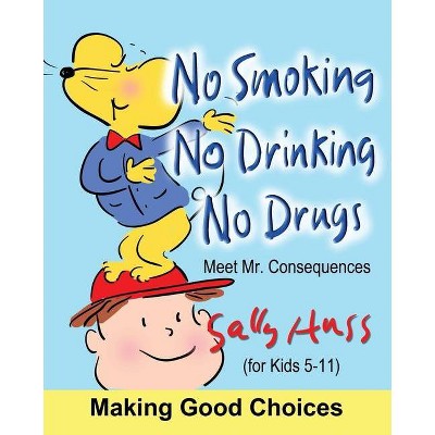 No Smoking, No Drinking, No Drugs - by  Sally Huss (Paperback)