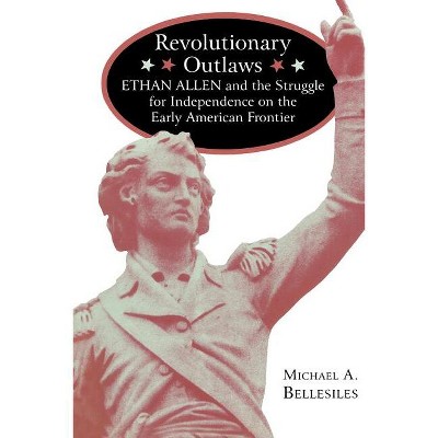 Revolutionary Outlaws - by  Michael Bellesiles (Paperback)