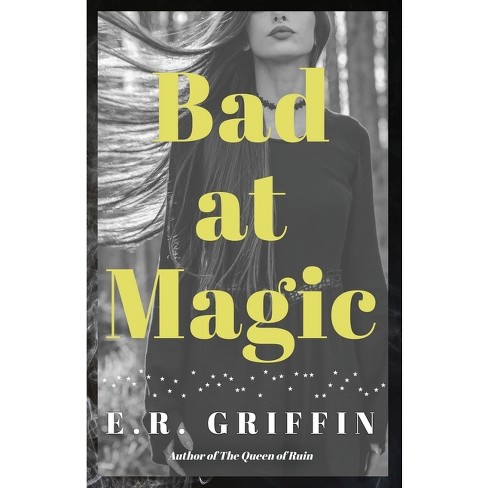 Bad at Magic - by  E R Griffin (Paperback) - image 1 of 1