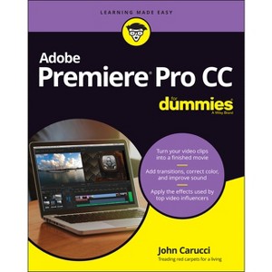 Adobe Premiere Pro CC for Dummies - by  John Carucci (Paperback) - 1 of 1