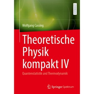 Theoretische Physik Kompakt IV - by  Wolfgang Cassing (Paperback) - 1 of 1