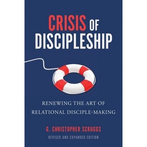 Crisis of Discipleship--Revised Edition - by  G Christopher Scruggs (Paperback) - 1 of 1