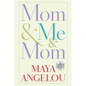 Mom & Me & Mom - Large Print by  Maya Angelou (Paperback) - 1 of 1