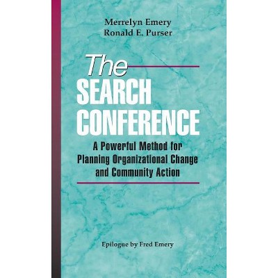 The Search Conference - (Jossey-Bass Public Administration) by  Merrelyn Emery & Ronald E Purser (Hardcover)