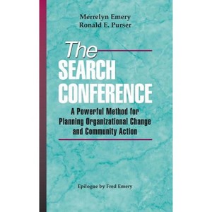 The Search Conference - (Jossey-Bass Public Administration) by  Merrelyn Emery & Ronald E Purser (Hardcover) - 1 of 1