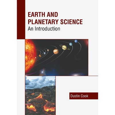 Earth and Planetary Science: An Introduction - by  Dustin Cook (Hardcover)