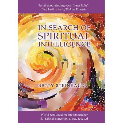 In Search of Spiritual Intelligence - by  Betty Steinhauer (Paperback)