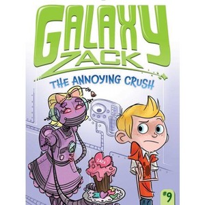 The Annoying Crush - (Galaxy Zack) by Ray O'Ryan - 1 of 1