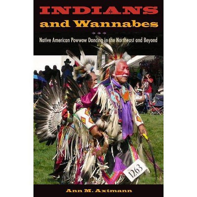 Indians and Wannabes - by  Ann M Axtmann (Paperback)