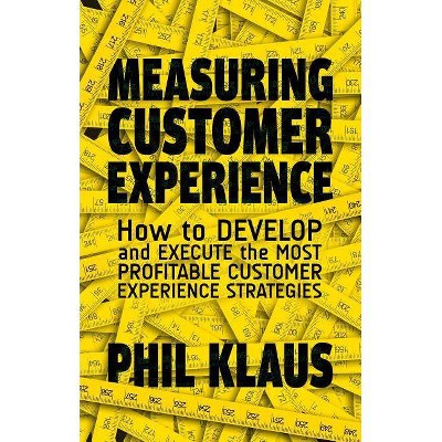 Measuring Customer Experience - by  Philipp Klaus (Hardcover)