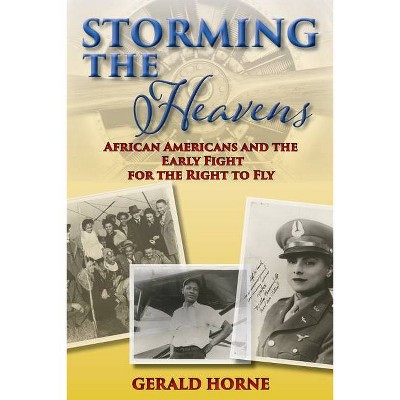 Storming the Heavens - by  Gerald Horne (Paperback)