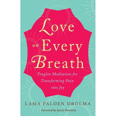 Love on Every Breath - by  Lama Palden Drolma (Paperback)