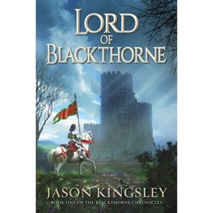 Lord of Blackthorne - (The Blackthorne Chronicles) by  Jason Kingsley (Hardcover) - 1 of 1