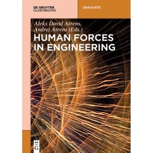 Human Forces in Engineering - (De Gruyter Textbook) by  Andrej Atrens & Aleks David Atrens (Paperback) - 1 of 1
